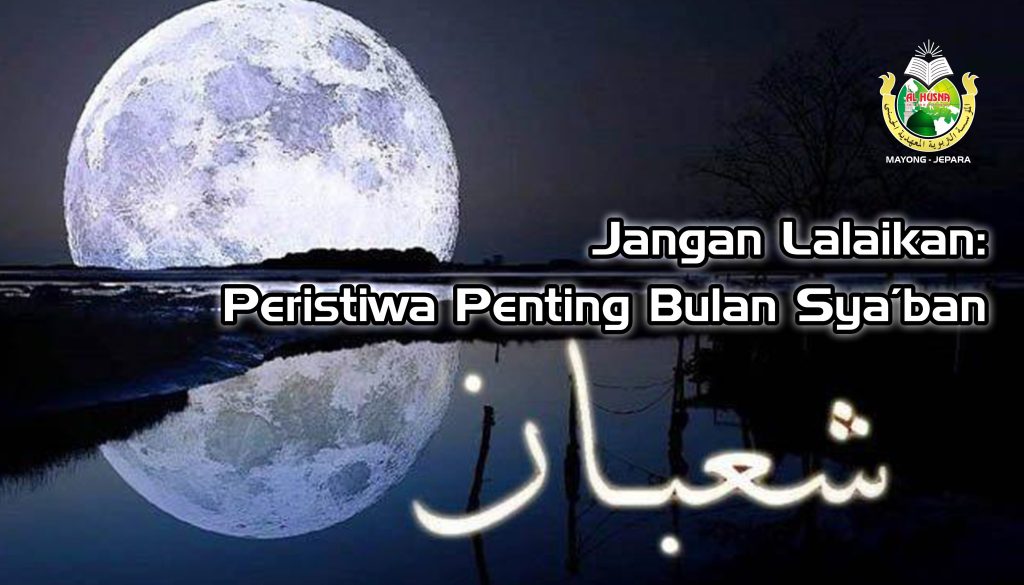 Jangan Lalaikan: Ini Peristiwa Penting pada Bulan Sya’ban