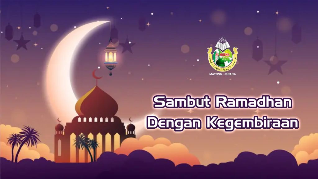 Sambut Ramadhan dengan Kegembiraan